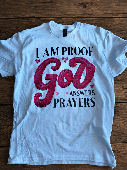 I Am Proof God Answers Prayers T-Shirt