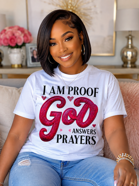 I Am Proof God Answers Prayers T-Shirt